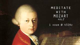 Meditate with Mozart  432Hz Classical Music  Vol 2 [upl. by Eadahc]