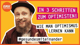 In 3 Schritten zum Optimisten  gesundesmiteinander  DAKGesundheit [upl. by Corabelle199]