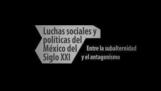 Movimientos sociales y políticos en México un panorama 20002015 Modonesi  Asebey [upl. by Sirronal311]