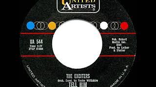 1963 HITS ARCHIVE Tell Him  Exciters 45 single version [upl. by Zipah970]