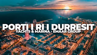 PORTI I RI I DURRESIT YACHT amp MARINA EMAAR GROUP  4K DRONE VIDEO [upl. by Yssenhguahs32]