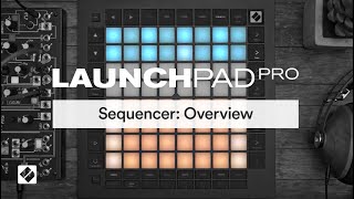 Launchpad Pro MK3  Sequencer Overview  Novation [upl. by Naro]