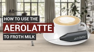 How To Use the AeroLatte To Froth Milk [upl. by Brittain500]