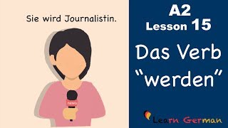 Learn German  Das Verb quotwerdenquot  German for beginners  A2  Lesson 15 [upl. by Derby302]