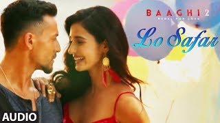 Lo Safar Full Audio Song  Tiger Shroff  Disha P  Mithoon  Jubin N  Ahmed Khan Sajid Nadiadwala [upl. by Millian]