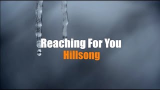 Reaching For You by Hillsong Lyrics [upl. by Izak]