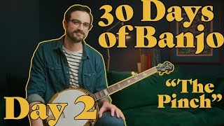 30 Days of Banjo Day 2  quotThe Pinchquot [upl. by Wan]