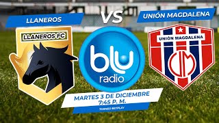 🔴 EN VIVO 🔴 LLANEROS VS UNIÓN MAGDALENA  TORNEO  FÚTBOL PROFESIONAL COLOMBIANO [upl. by Adidnere]