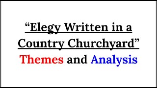 Elegy Written in a Country Churchyard Themes and Analysis  Thomas Gray  Elegy  Poem Analysis [upl. by Agn]