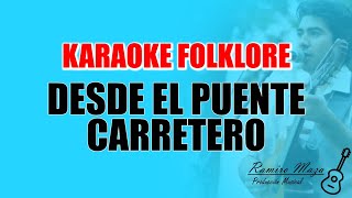 Desde el Puente Carretero  Karaoke Folklore [upl. by Kcorb]