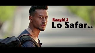 Lo Safar  Jubin Nautiyal  Baaghi 2  Tiger Shroff  Disha Patani  Lyrics  Latest Song 2018 [upl. by Annay]