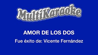 Amor De Los Dos  Multikaraoke  Fue Éxito De Vicente Fernández [upl. by Bartram]