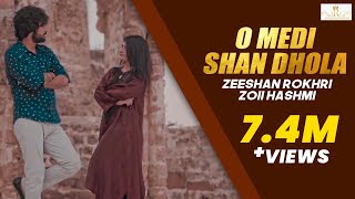 O Medi Shan Dhola Main Kasmain Rulda Wadan Official Video  Zeeshan Rokhri amp Zoii Hashmi 2021 [upl. by Tedra]