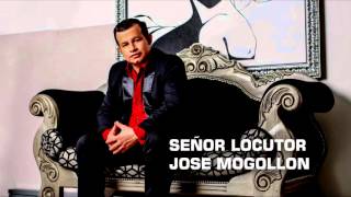 José Mogollón  Señor Locutor Audio [upl. by Legge]