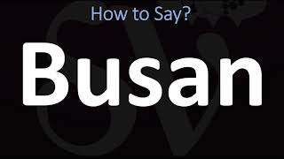 How to Pronounce Busan CORRECTLY [upl. by Lorola]