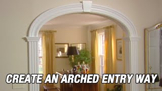 Create an Arched Entryway [upl. by Anastos771]