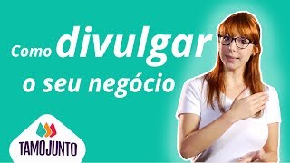 Como divulgar o seu negócio [upl. by Orbadiah169]