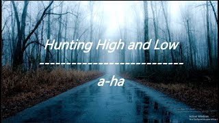 aha  Hunting High and Low Lyrics [upl. by Ttihw18]