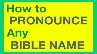 How To Pronounce Bible Names With Ease [upl. by Noak]