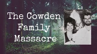 The Cowden Family Massacre [upl. by Yelhak]