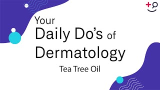 Tea Tree Oil  Daily Dos of Dermatology [upl. by Phyllida]