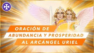 Oración de Abundancia y Prosperidad al Arcángel Uriel  Decreto [upl. by Euseibbob590]