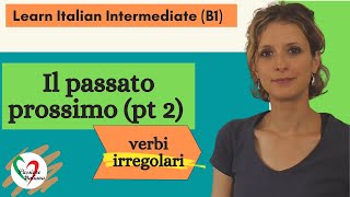 2 Learn Italian Intermediate B1 Passato prossimo pt 2  verbi irregolari [upl. by Karwan]