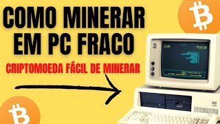 COMO MINERAR CRIPTOMOEDA PC FRACO  MINERAR BITCOIN [upl. by Leschen]