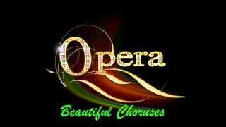 Beautiful Opera Choruses [upl. by Weight]