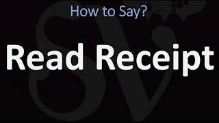 How to Pronounce Read Receipt CORRECTLY [upl. by Ledoux]