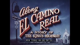 ALONG EL CAMINO REAL 1950s CALIFORNIA TRAVELOGUE FILM 72952 [upl. by Amadeus]