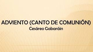 Adviento canto de comunión  Cesáreo Gabaráin [upl. by Yerroc]