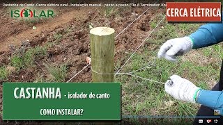 Isolador Castanha Cerca elétrica rural  Instalação manual Tie A Termination Knot [upl. by Yaffit]