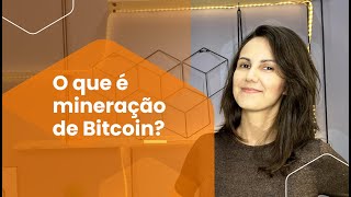 O que é mineração de Bitcoin [upl. by Kurtz]