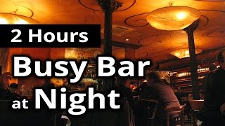 CITY SOUNDS Busy Bar in the EveningNight  2 HOURS of Ambiance for Relaxation [upl. by Mariele198]