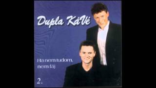 Dupla KáVé  Ha nem tudom nem fáj  Vocal  2 album  1999 [upl. by Delmor355]