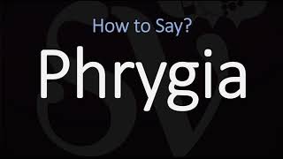 How to Pronounce Phrygia CORRECTLY [upl. by Enileme]