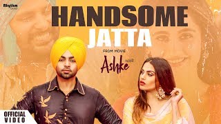 Handsome Jatta  Jordan Sandhu  Bunty Bains  Himanshi Khurana  Davvy Singh  Ashke  Rhythm Boyz [upl. by Attevaj973]