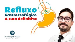 Refluxo Gastroesofágico  A Cura Definitiva [upl. by Bel]