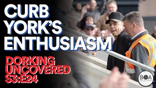 Dorking Uncovered S3E24  Curb Yorks Enthusiasm [upl. by Adnael]