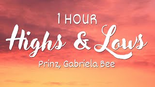 1 HOUR  Lyrics Prinz Gabriela Bee  Highs amp Lows [upl. by Low]