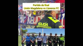 Partido de final Unión Magdalena vs Llaneros FC [upl. by Elleinaj]