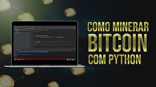 Como Minerar Bitcoin com Python Código em Python para Minerar Bitcoin [upl. by Eiduj]