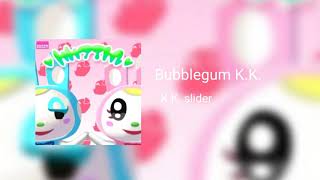 Bubblegum KK  KK Slider [upl. by Chaiken517]