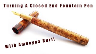 Turning A Closed End Fountain Pen From Amboyna Burl [upl. by Ytissac]