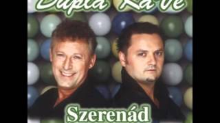 Dupla KáVé  Csak azért szeretem a mesét  Szerenád  2005  9 album [upl. by Ahsitauq669]