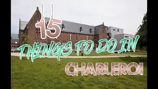 Top 15 Things To Do In Charleroi Belgium [upl. by Sinned875]