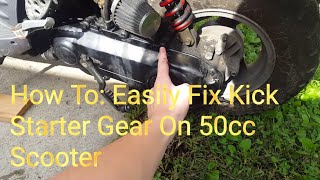 How To Easily Fix Kick Starter Gear on 50cc Scooter [upl. by Eidnac]