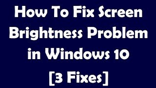 How To Fix Screen Brightness Problem in Windows 10 3 Fixes [upl. by Enyaht462]