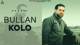 Bullan Kolo  Baaghi  Professor  Punjabi Song [upl. by Jacenta]